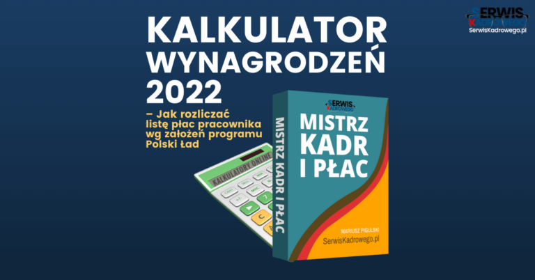 Praktyczny Kalkulator Wynagrodzeń 2022 - Polski Ład - SerwisKadrowego.pl