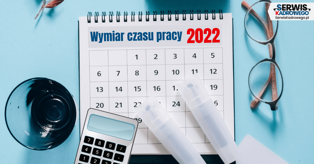 hjemme i dag Pebish Wymiar czasu pracy 2022 + kalkulator - SerwisKadrowego.pl